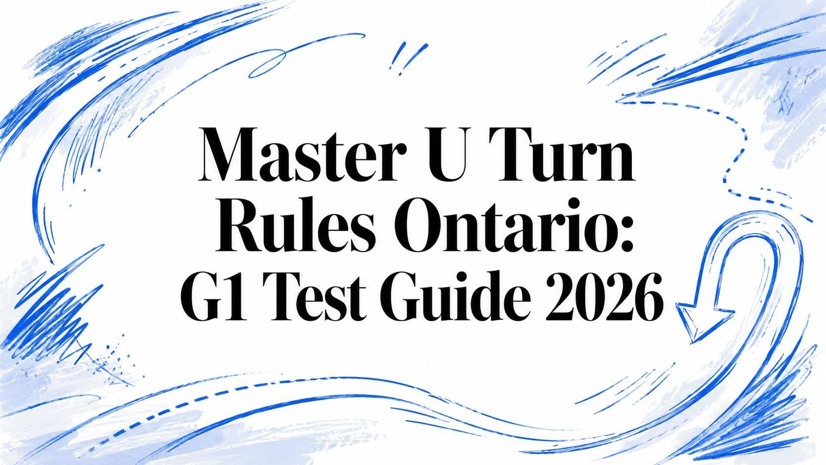 Master U Turn Rules Ontario: G1 Test Guide 2026