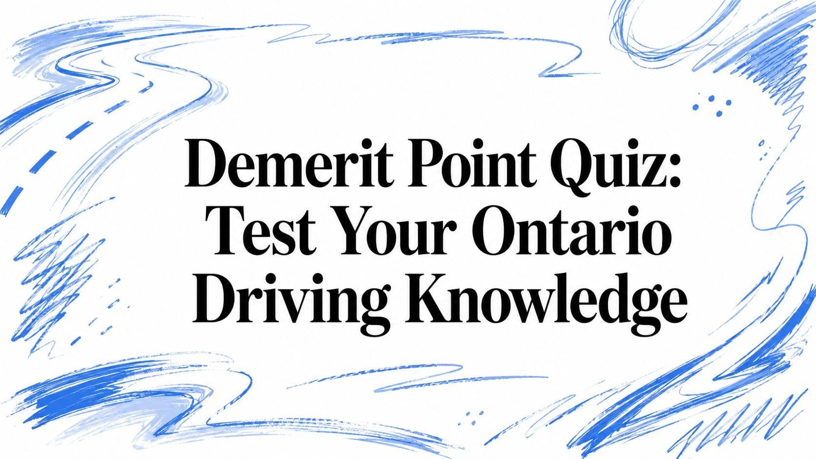 Demerit Point Quiz: Test Your Ontario Driving Knowledge