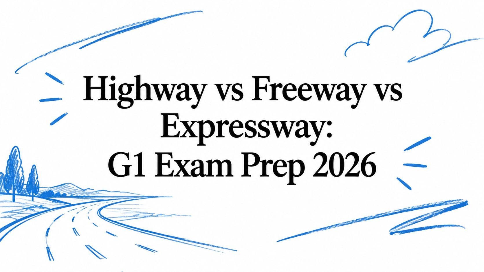 Highway vs Freeway vs Expressway: G1 Exam Prep 2026