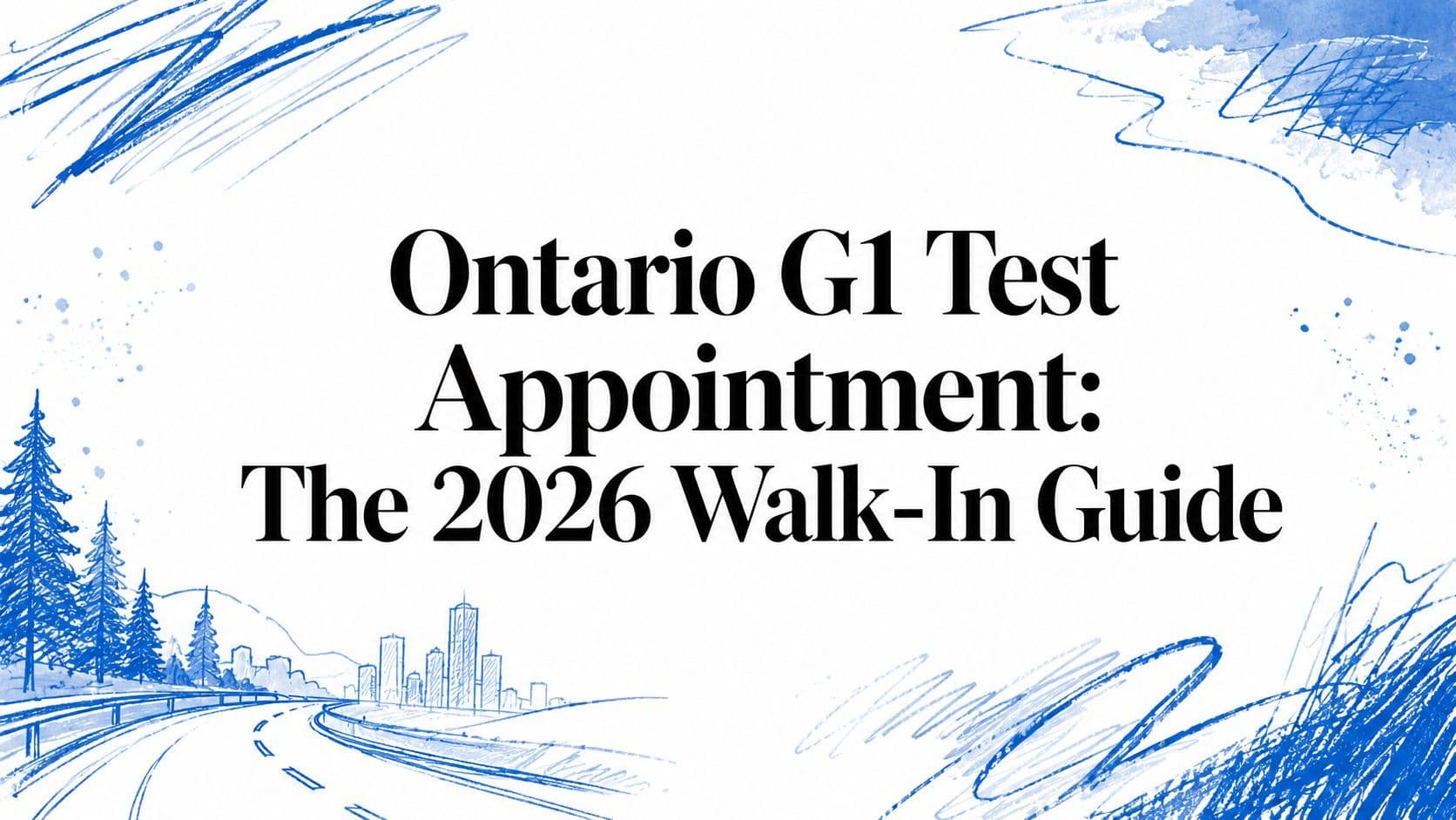 Ontario G1 Test Appointment: The 2026 Walk-In Guide