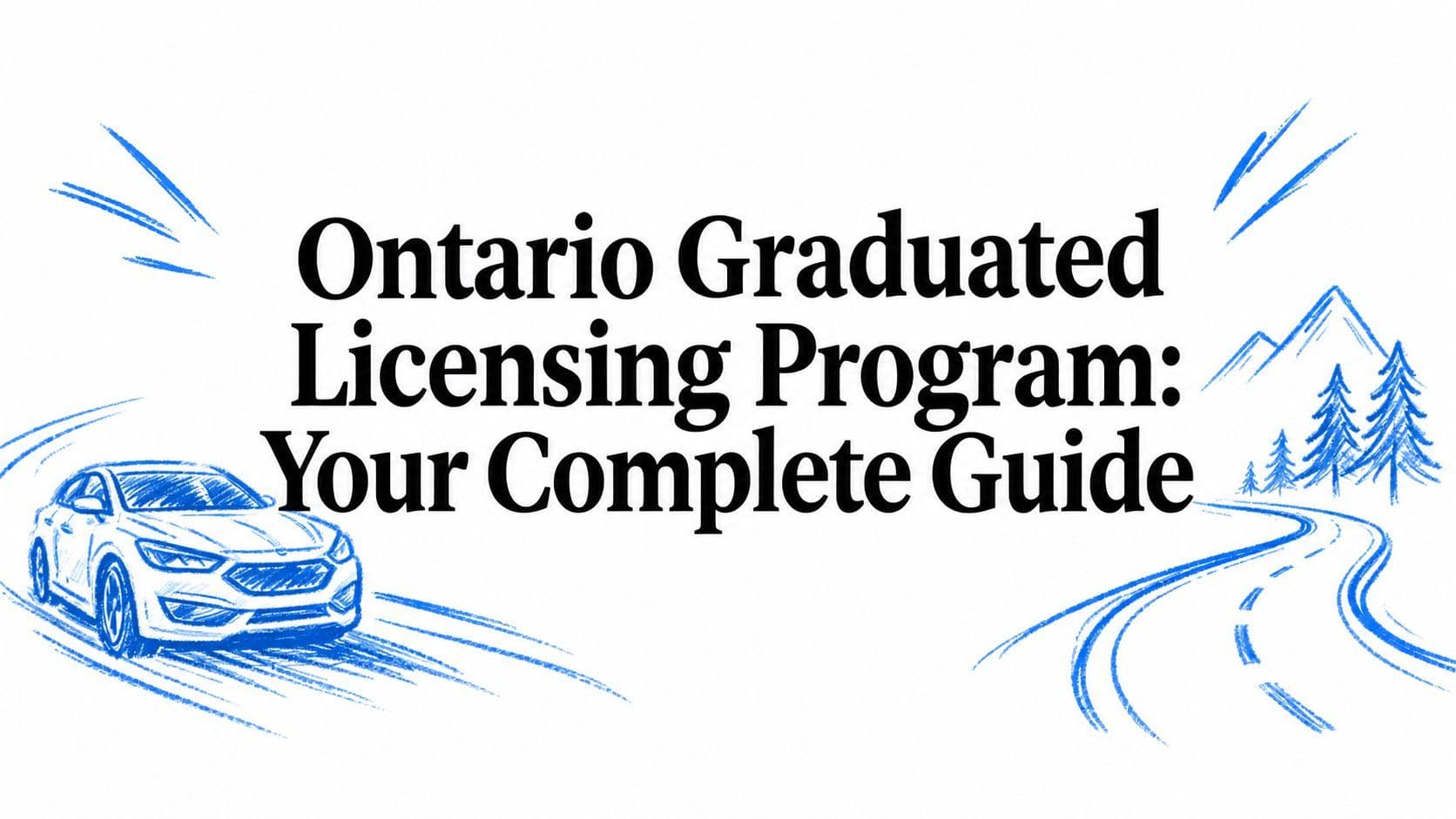 Ontario Graduated Licensing Program: Your Complete Guide