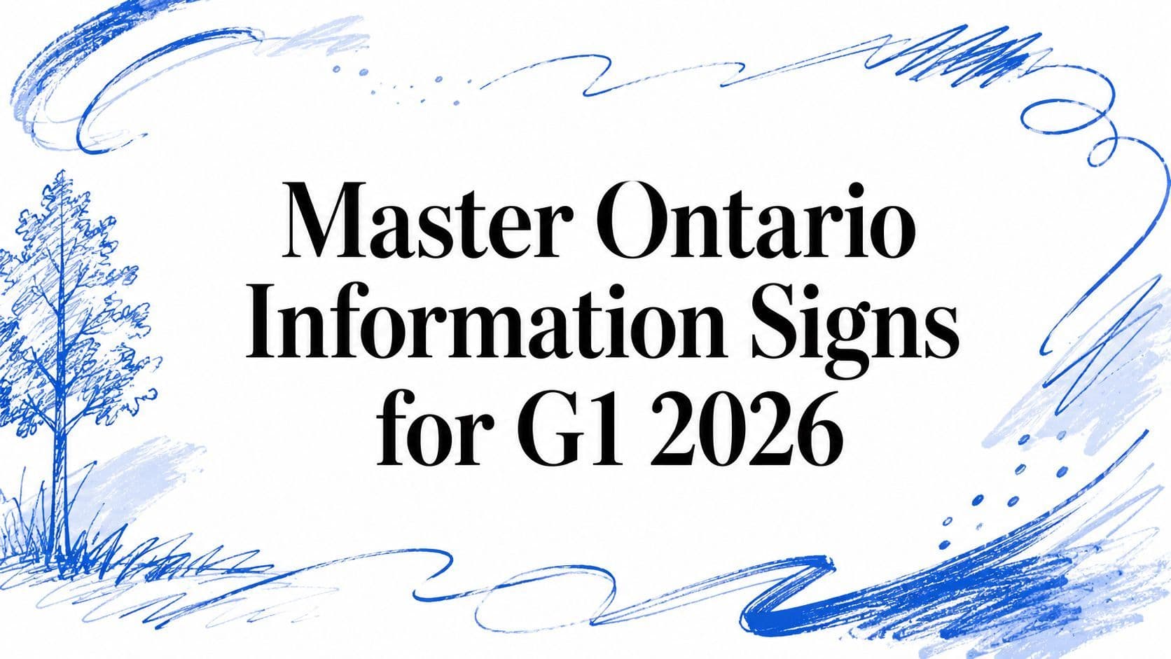 Master Ontario Information Signs for G1 2026