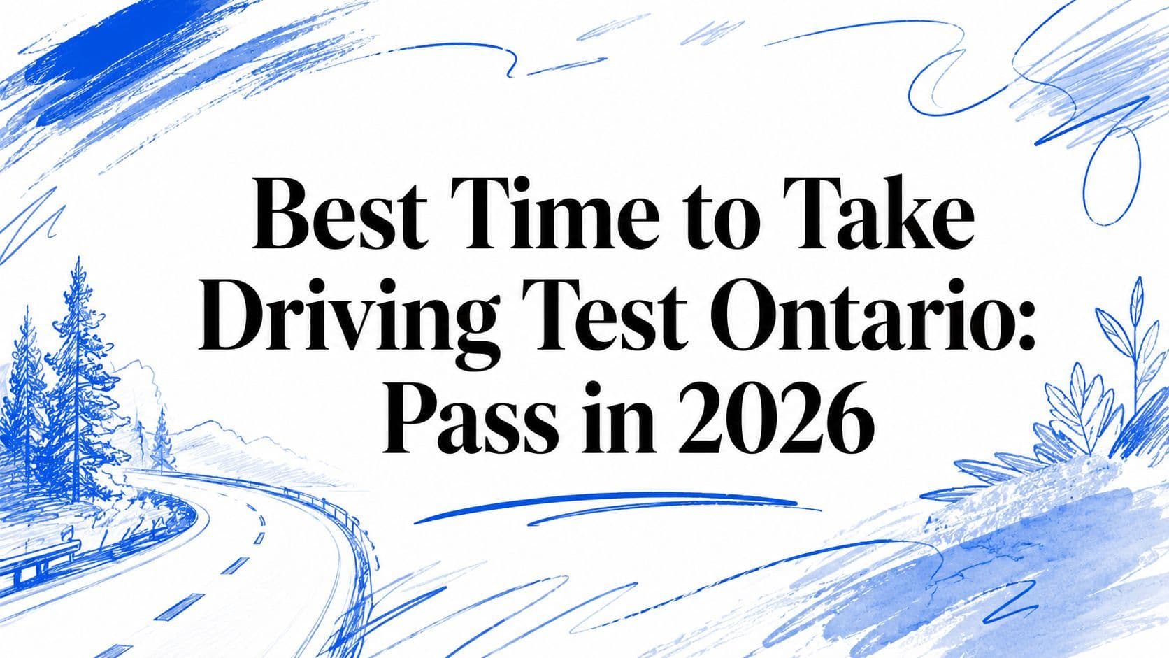 Best Time to Take Driving Test Ontario: Pass in 2026