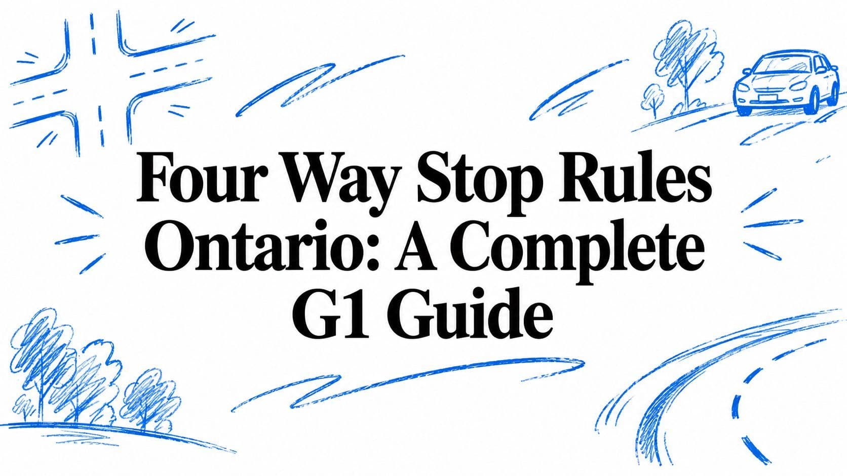 Four Way Stop Rules Ontario: A Complete G1 Guide