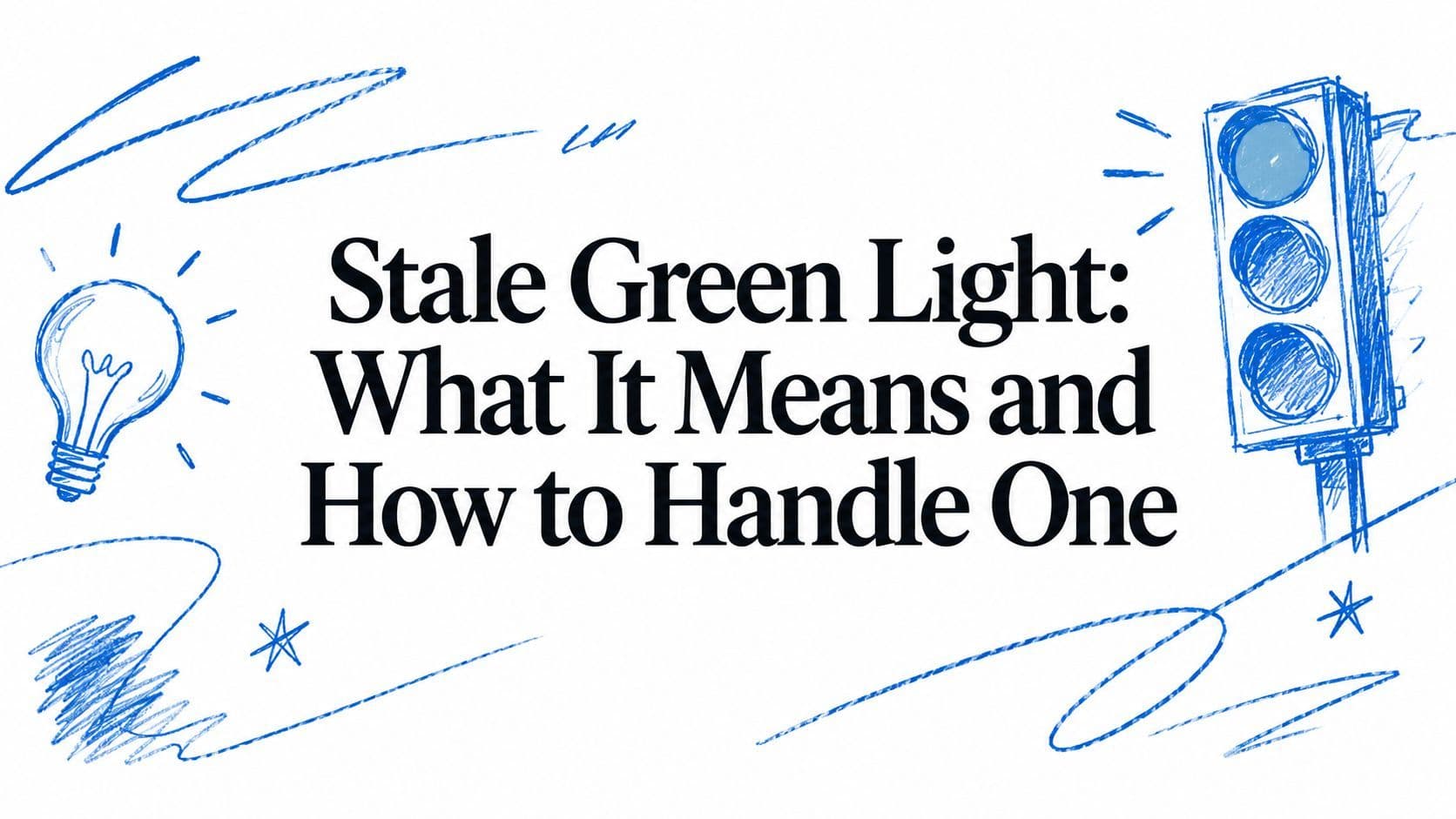 Stale Green Light: What It Means and How to Handle One