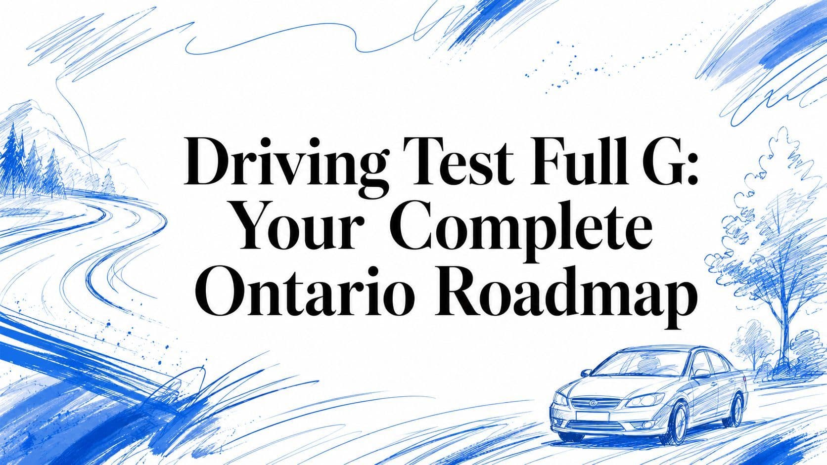 Driving Test Full G: Your Complete Ontario Roadmap