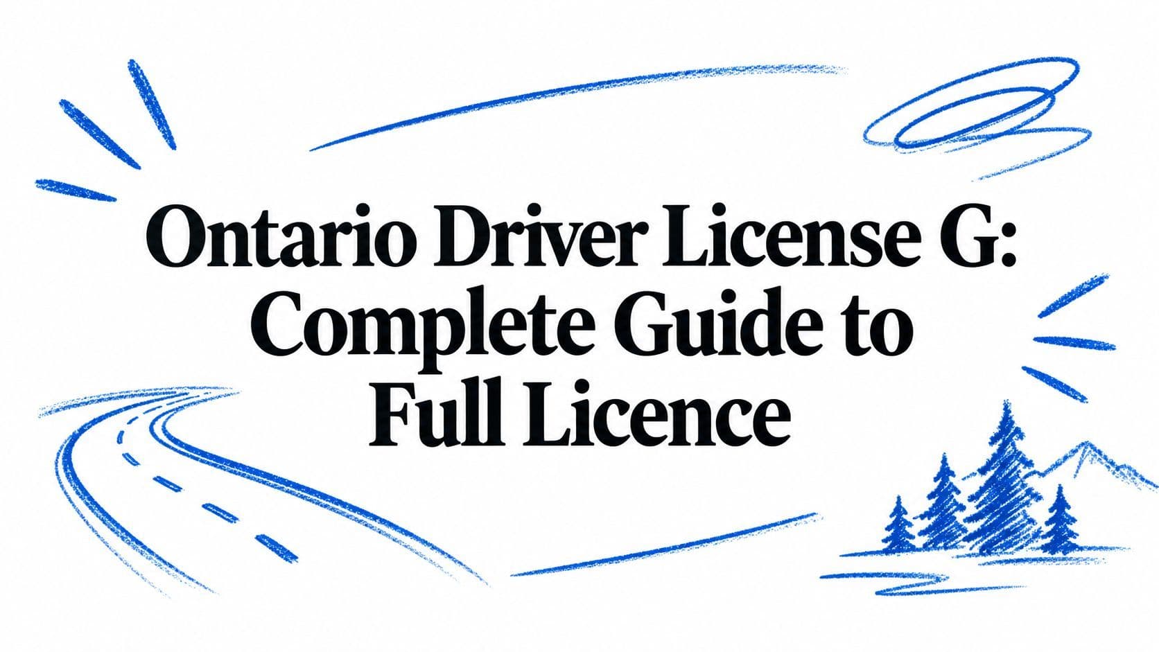 Ontario Driver License G: Complete Guide to Full Licence