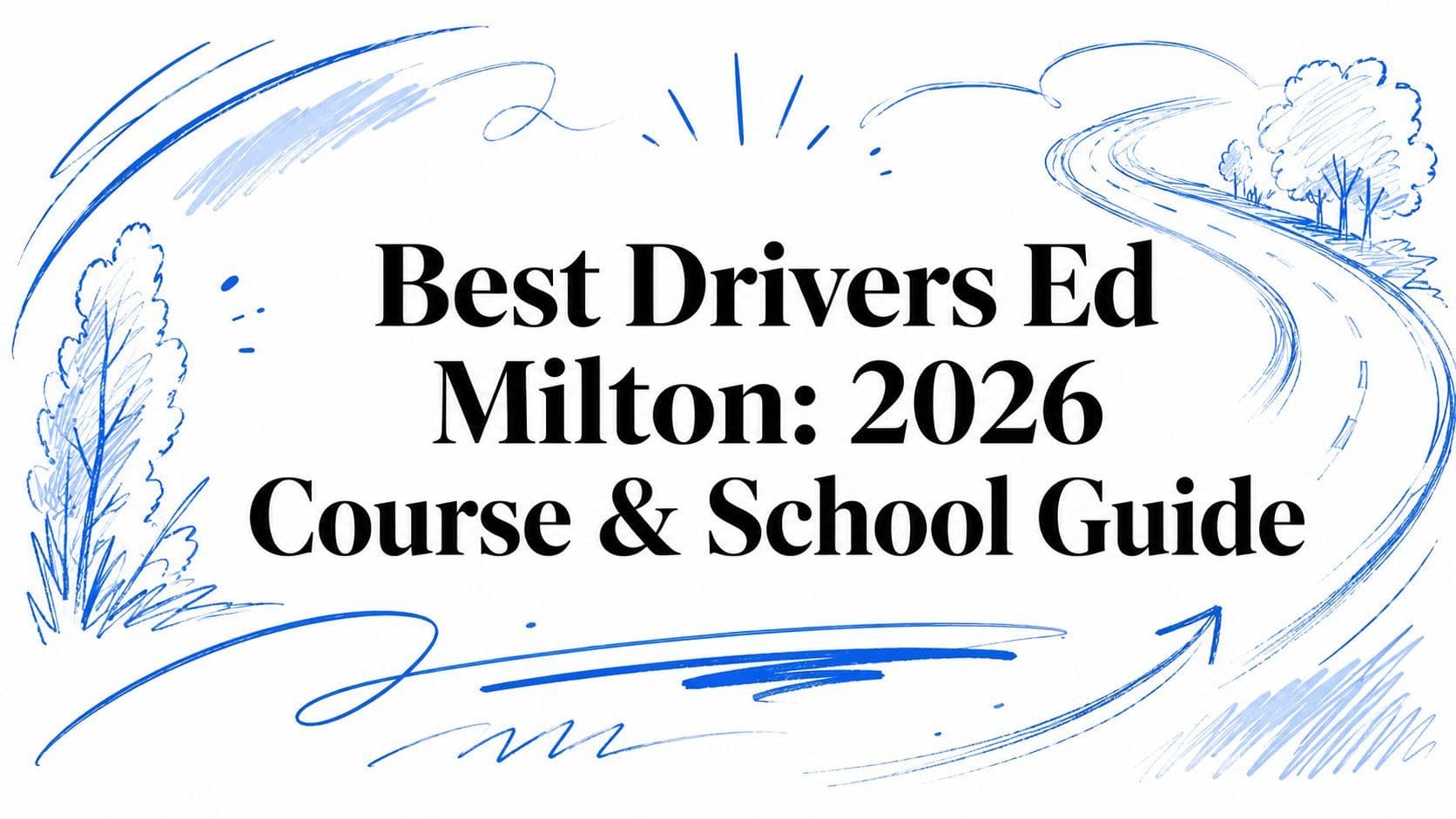 Best Drivers Ed Milton: 2026 Course & School Guide